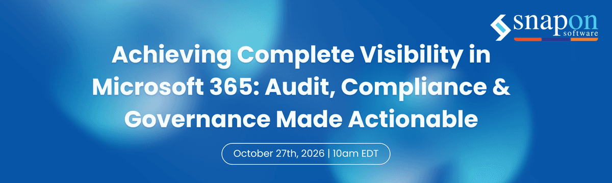 Achieving Complete Visibility in Microsoft 365: Audit, Compliance & Governance Made Actionable